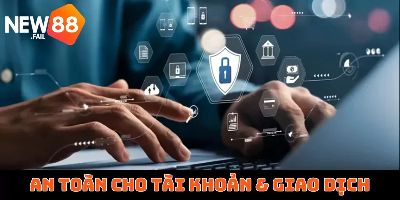 Quyền riêng tư 6 An toàn cho tài khoản & giao dịch