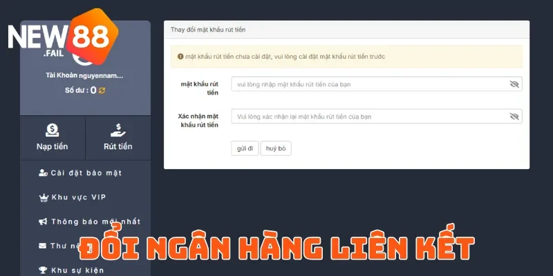 Câu hỏi thường gặp 5 Đổi tài khoản ngân hàng liên kết và đổi mật khẩu giao dịch New88
