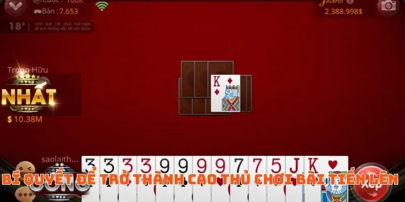 Bật Mí Chiến Thuật Đánh Bài Tiến Lên Hiệu Quả Cho Tân Binh 2 Bí quyết để trở thành cao thủ chơi bài tiến lên