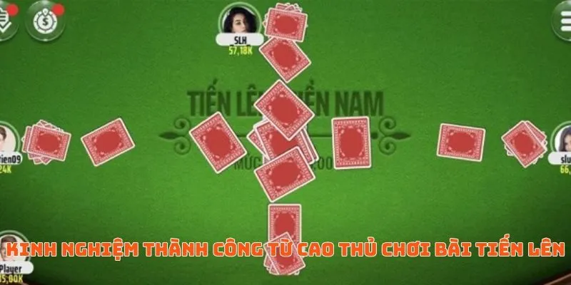 Bật Mí Chiến Thuật Đánh Bài Tiến Lên Hiệu Quả Cho Tân Binh 4 Kinh nghiệm thành công từ cao thủ chơi bài tiến lên miền nam