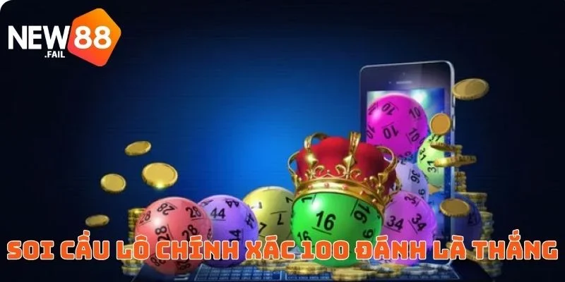 Soi Cầu Lô Chính Xác 100 Đánh Là Thắng